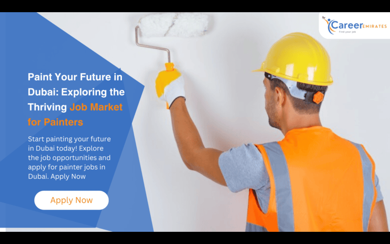 Paint Your Future in Dubai: Exploring the Thriving Job Market for Painters